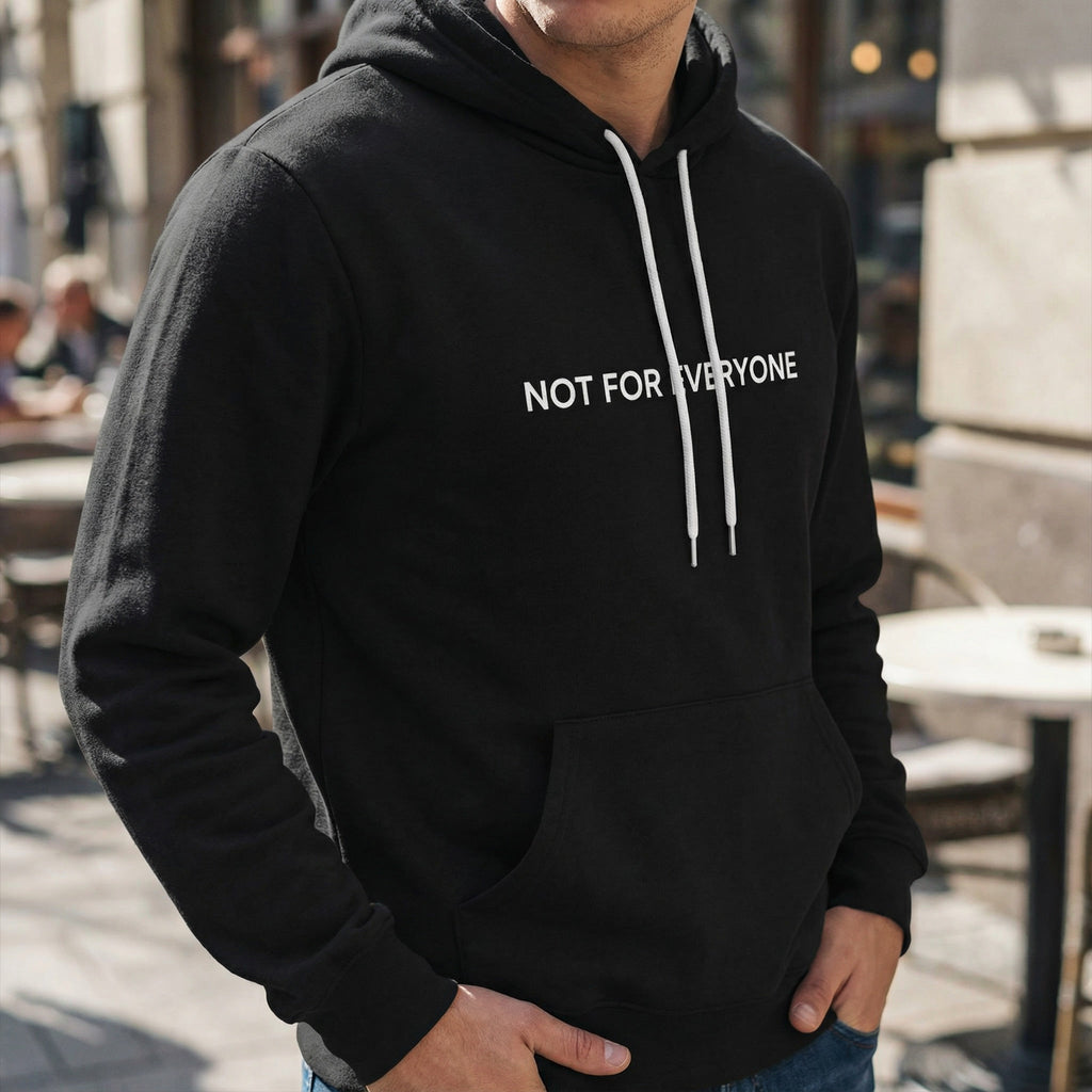 NOT FOR EVERYONE — HOODIE