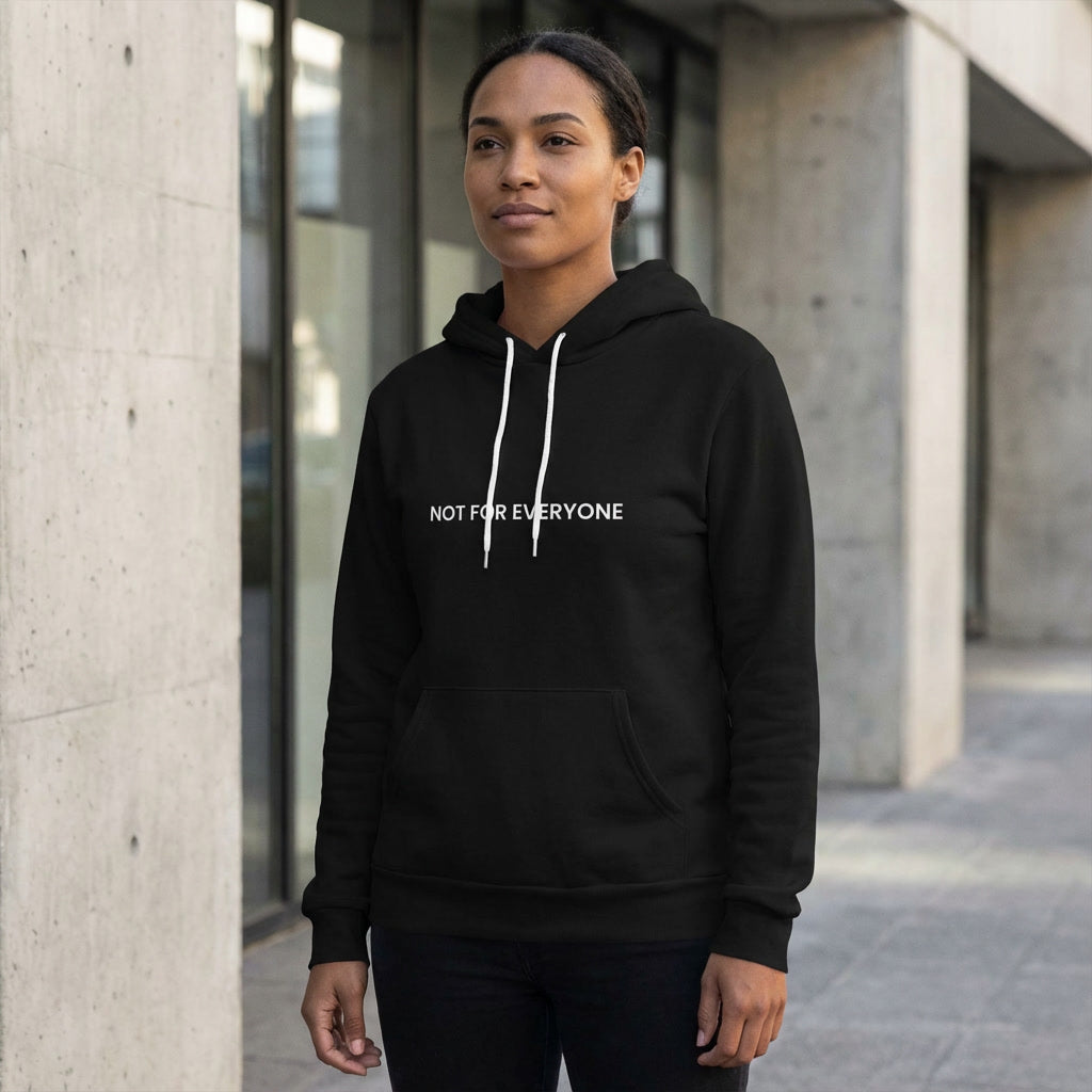 NOT FOR EVERYONE — HOODIE